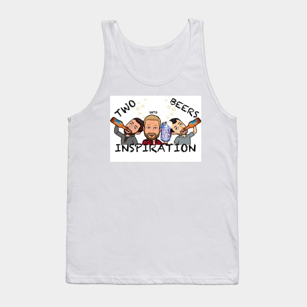 Two Beers into Inspiration  PodCast Tank Top by Two Beers Into Inspiration